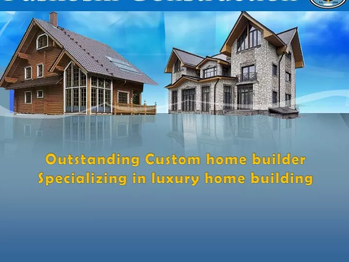 outstanding custom home builder specializing