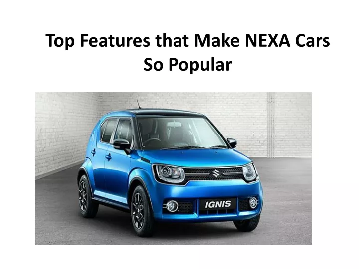 top features that make nexa cars so popular