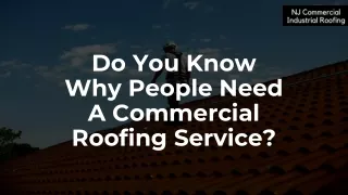 Do You Know Why People Need A Commercial Roofing Service?