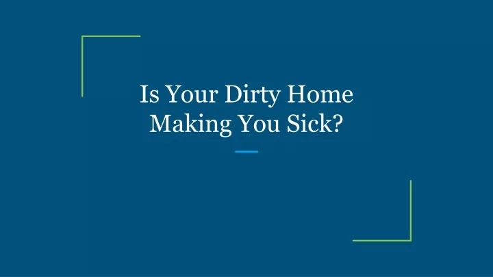 is your dirty home making you sick