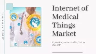 Internet of Medical Things Market to Grow at a Staggering CAGR of 26% By 2027