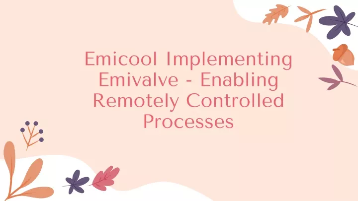 emicool implementing emivalve enabling remotely controlled processes
