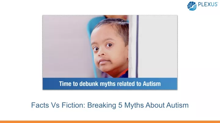 facts vs fiction breaking 5 myths about autism