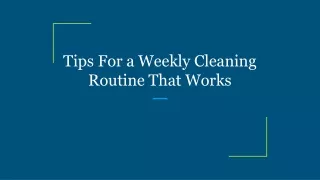 tips for a weekly cleaning routine that works