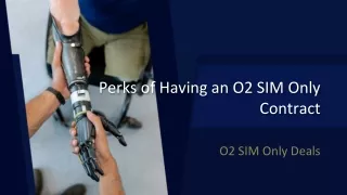 perks of having an o2 sim only contract