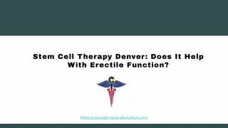 Stem Cell Therapy Denver: Does It Help With Erectile Function?