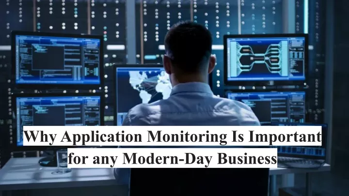 why application monitoring is important