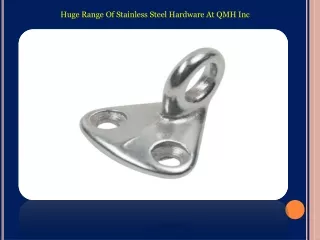 Huge Range Of Stainless Steel Hardware At QMH Inc