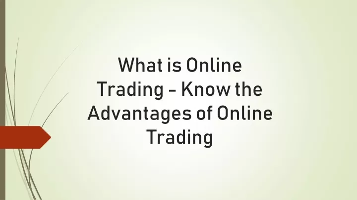 what is online trading know the advantages of online trading