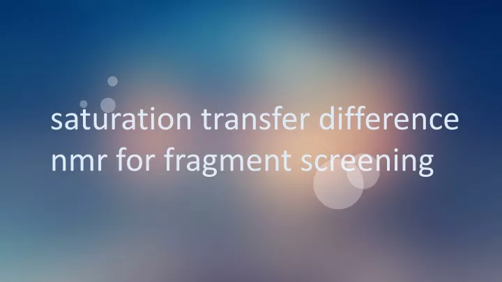saturation transfer difference nmr for fragment