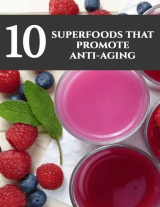 10 Superfoods That Promote Anti-Aging