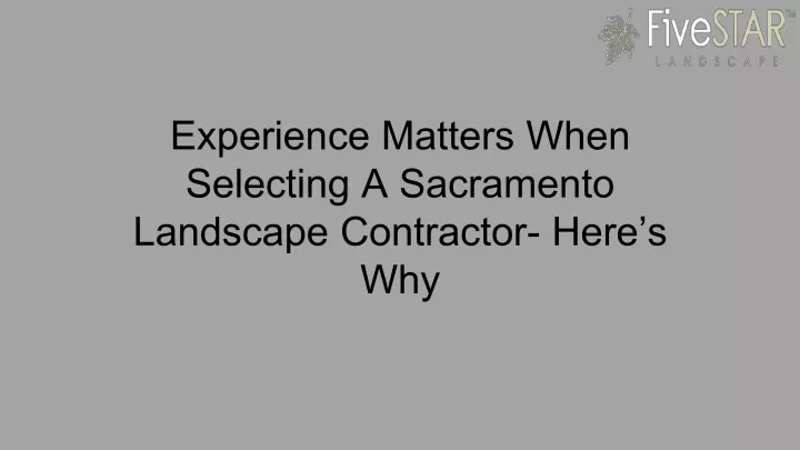 experience matters when selecting a sacramento