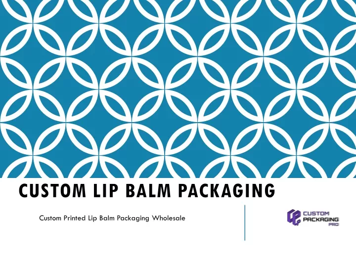 custom lip balm packaging