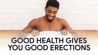 Malegra-100: Good Health Gives You Good Erections