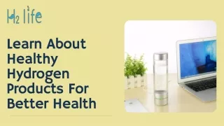 Learn About Healthy Hydrogen Products For Better Health
