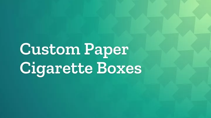 custom paper cigarette boxes