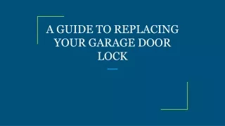 a guide to replacing your garage door lock