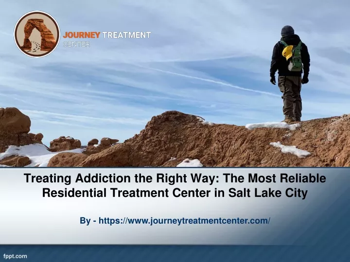 treating addiction the right way the most reliable residential treatment center in salt lake city