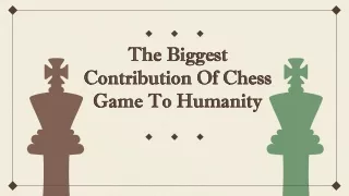 The Biggest Contribution Of Chess Game To Humanity