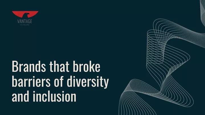 brands that broke barriers of diversity