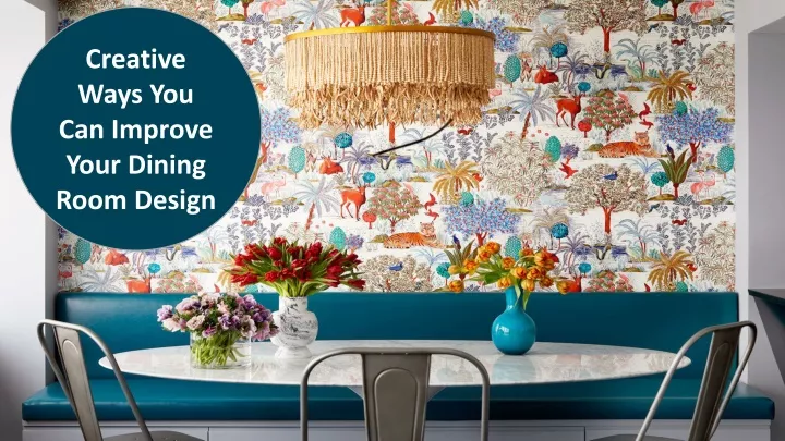 creative ways you can improve your dining room