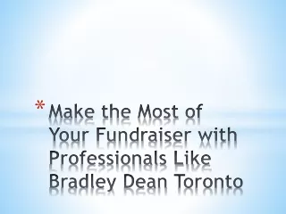 Make the Most of Your Fundraiser with Professionals Like Bradley Dean Toronto