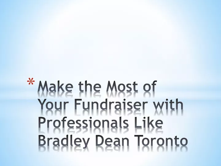 make the most of your fundraiser with professionals like bradley dean toronto