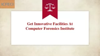 Get Innovative Facilities At Computer Forensics Institute