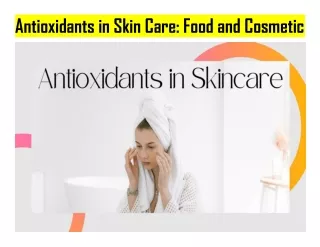 Antioxidants in Skin Care Food and Cosmetic