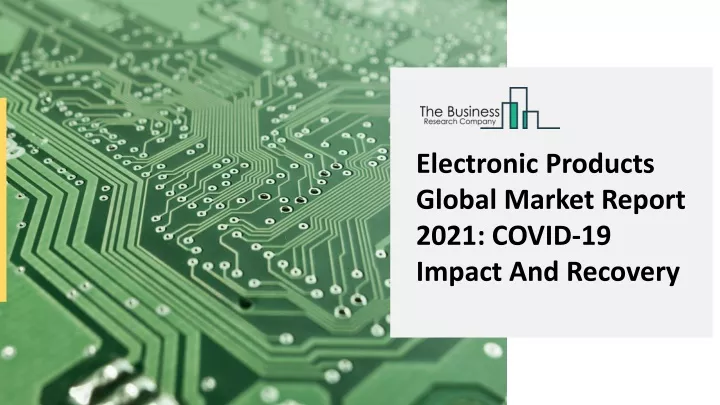 electronic products global market report 2021