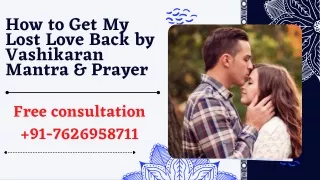 How to Get My Lost Love Back by Vashikaran Mantra & Prayer -  91-7626958711