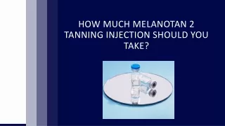 How Much Melanotan 2 Tanning Injection Should You Take?