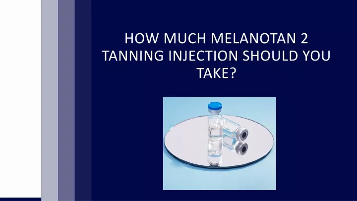 how much melanotan 2 tanning injection should