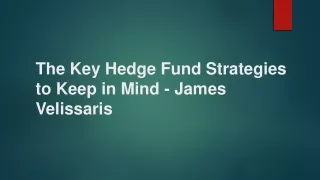The Key Hedge Fund Strategies to Keep in Mind - James Velissaris