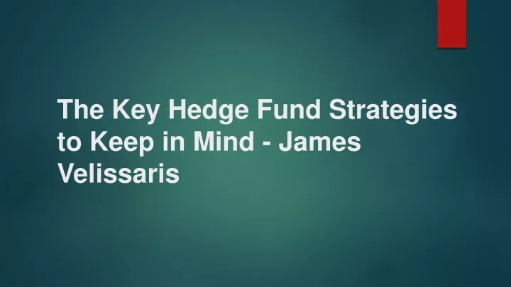 the key hedge fund strategies to keep in mind james velissaris