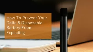 How To Prevent Your Delta 8 Disposable Battery From Exploding