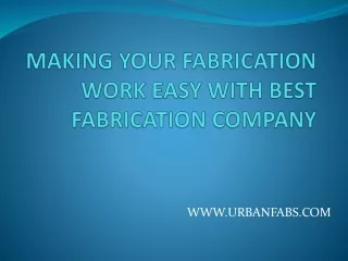 MAKING YOUR FABRICATION WORK EASY WITH BEST FABRICATION COMPANY