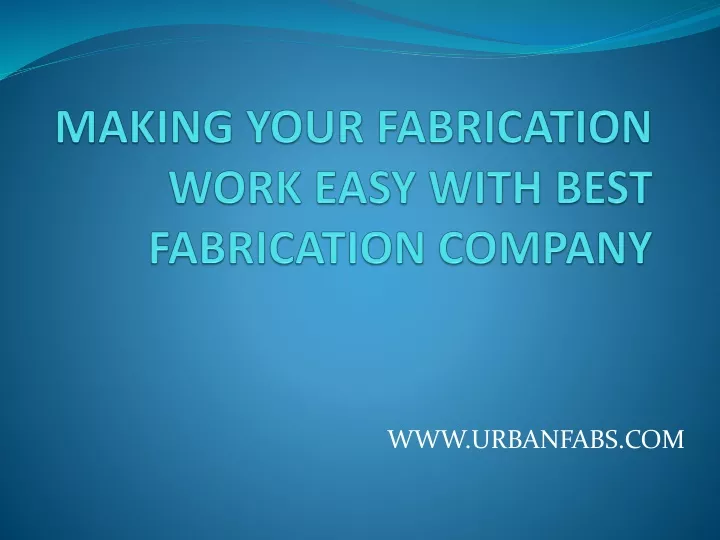 making your fabrication work easy with best fabrication company