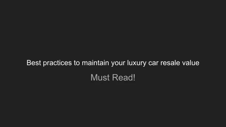 best practices to maintain your luxury car resale
