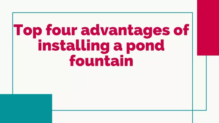 top four advantages of installing a pond fountain