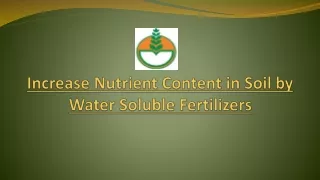 Increase Nutrient Content in Soil by Water Soluble Fertilizers