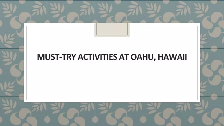 must try activities at oahu hawaii