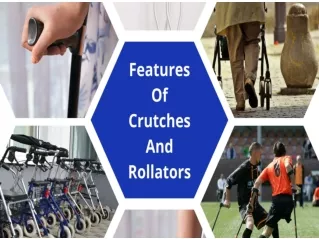 Features Of Crutches And Rollators