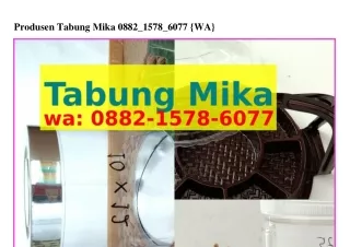 Produsen Tabung Mika O882–l578–ϬO77[WhatsApp]