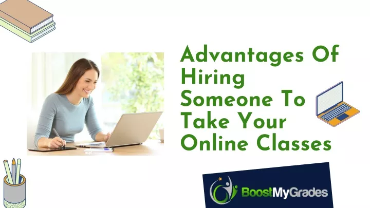 advantages of hiring someone to take your online