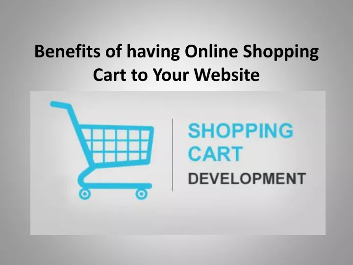 benefits of having online shopping cart to your website