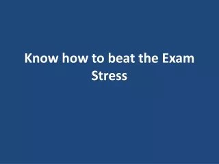 know how to beat the exam stress