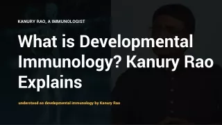 What is Developmental Immunology Kanury Rao Explains PPT