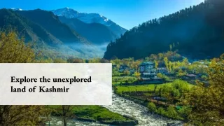 Explore the unexplored land of Kashmir