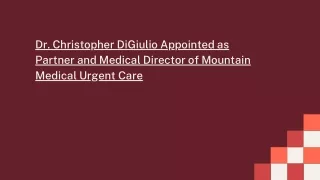 Dr. Christopher DiGiulio Appointed as Partner and Medical Director of Mountain Medical Urgent Care